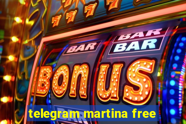 telegram martina free